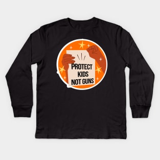 Protect Kids Not Guns Kids Long Sleeve T-Shirt